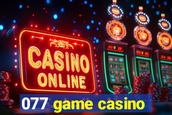 077 game casino